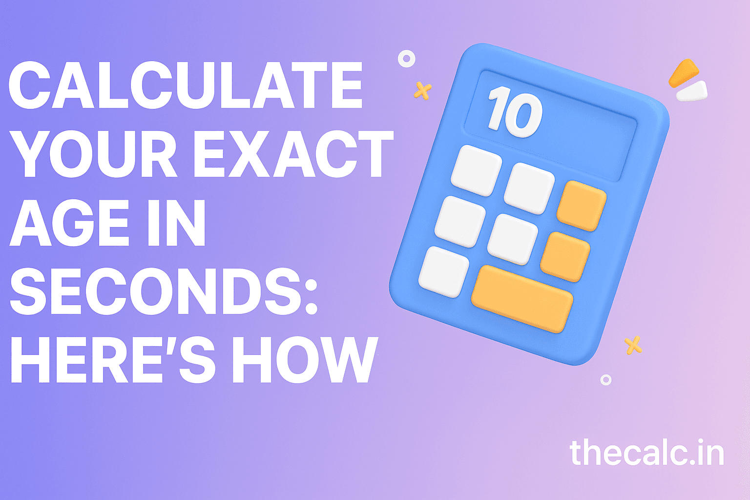 Calculate Your Exact Age in Seconds: Here’s How!